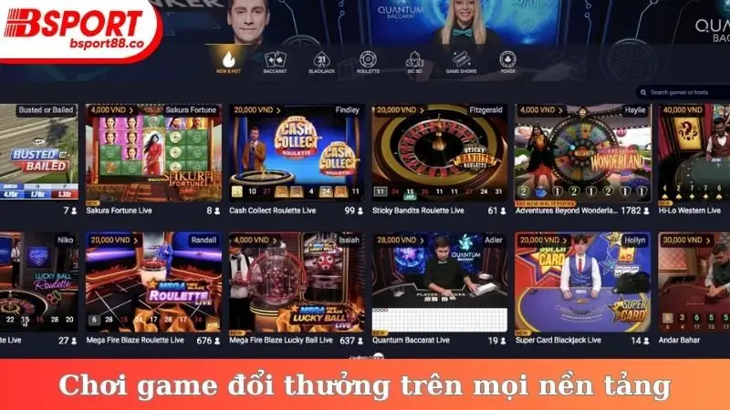 Chơi game đổi thưởng trên mọi nền tảng