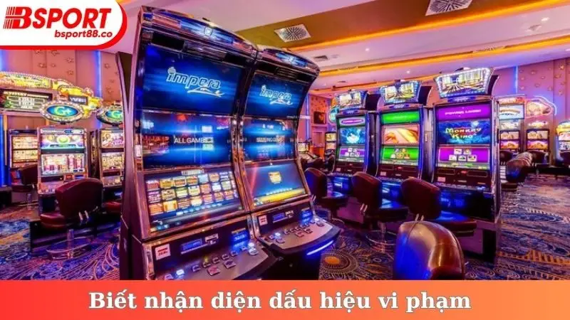 Biết nhận diện dấu hiệu vi phạm
