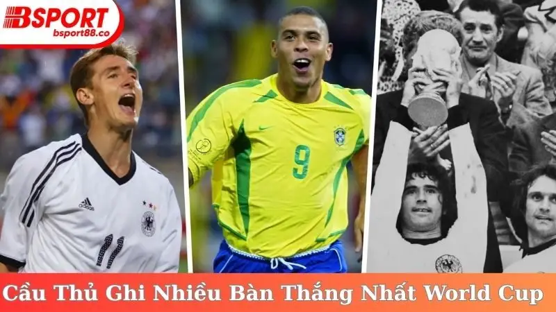 Cầu Thủ Ghi Nhiều Bàn Thắng Nhất World Cup