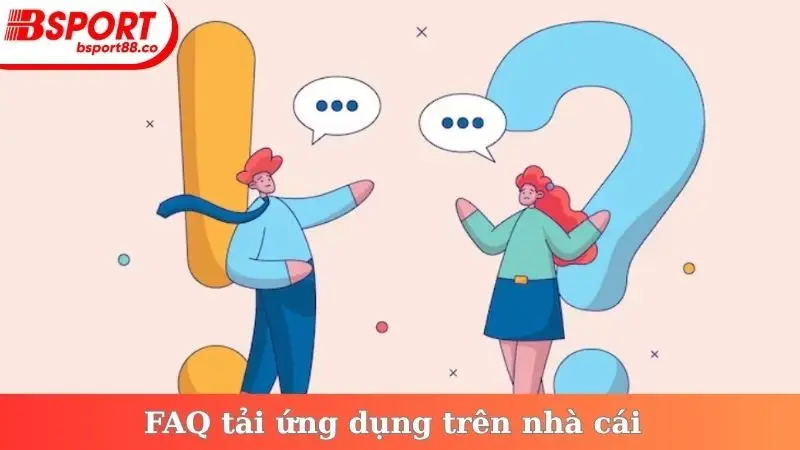 FAQ tải ứng dụng trên nhà cái