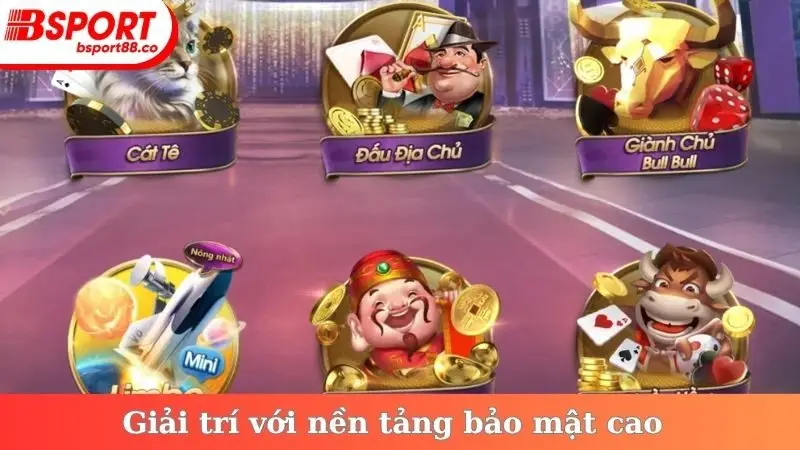 Giải trí với nền tảng bảo mật cao