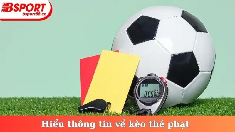 Hiểu thông tin về kèo thẻ phạt