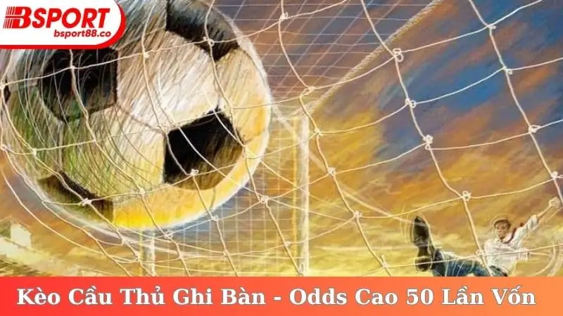 Kèo Cầu Thủ Ghi Bàn