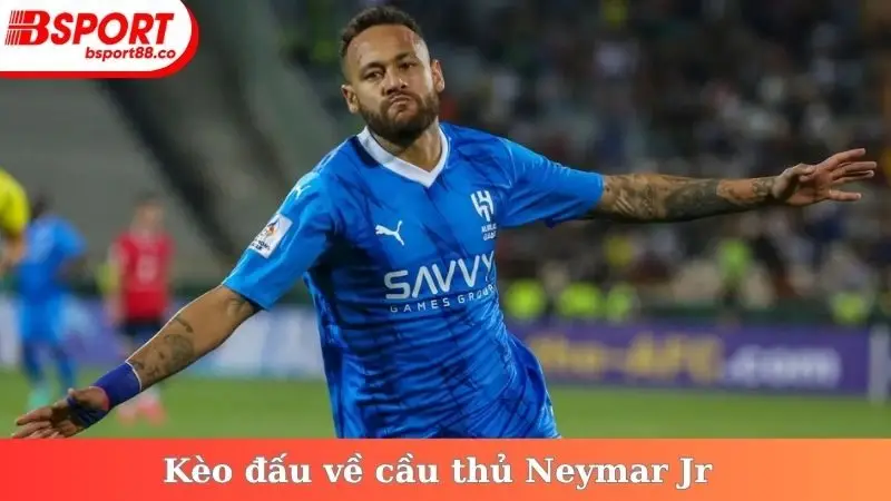 Kèo đấu về cầu thủ Neymar Jr