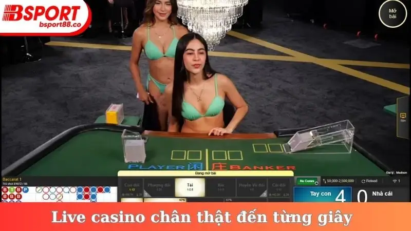 Live casino chân thật đến từng giây