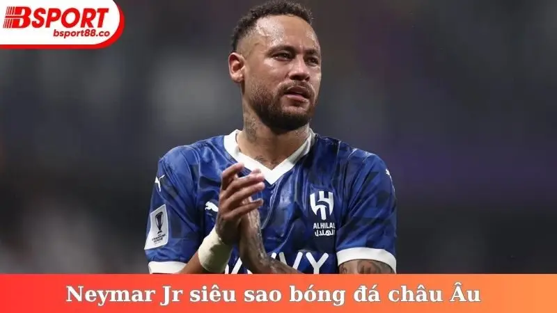 Neymar Jr siêu sao bóng đá châu Âu