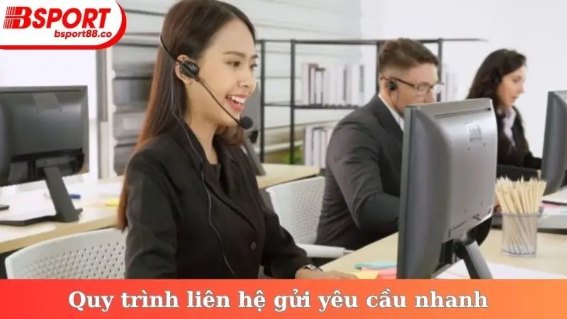Quy trình liên hệ gửi yêu cầu nhanh