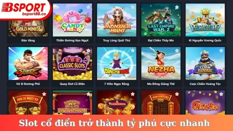 Slot cổ điển trở thành tỷ phú cực nhanh