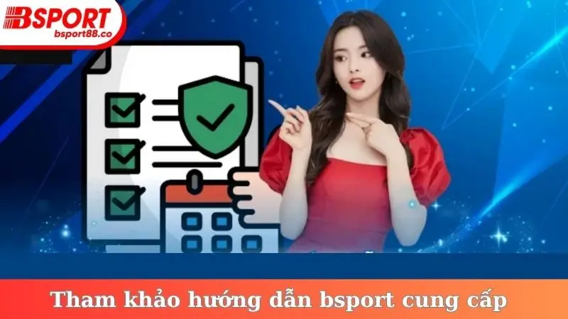 Tham khảo hướng dẫn bsport cung cấp