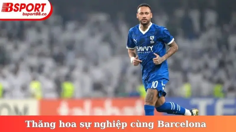 Thăng hoa sự nghiệp cùng Barcelona