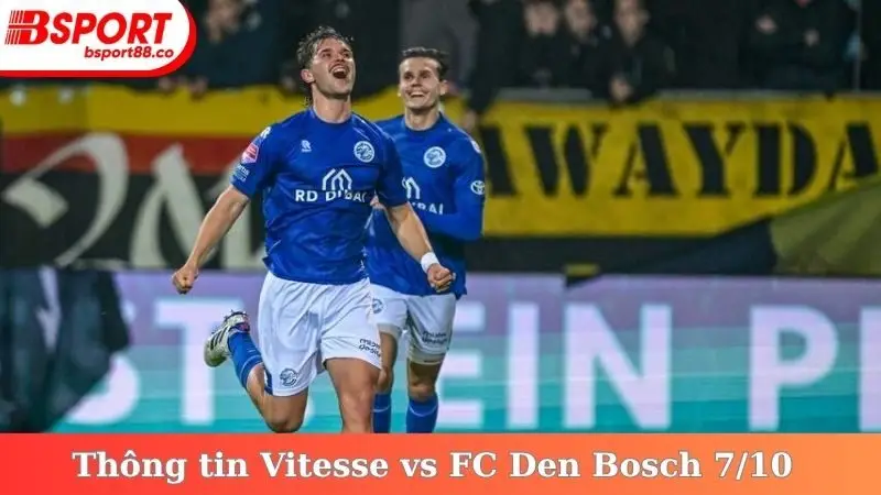 Thông tin trước trận Vitesse vs FC Den Bosch 7/10