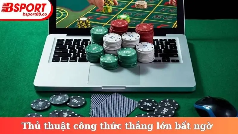Thủ thuật công thức thắng lớn bất ngờ